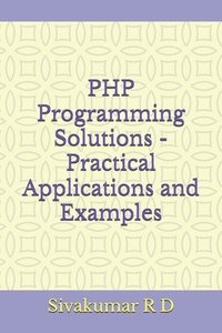 bokomslag PHP Programming Solutions - Practical Applications and Examples