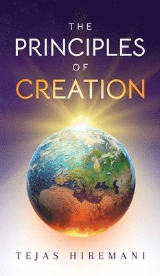 Tejas Hiremani - Principles of Creation, Inbunden