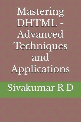 bokomslag Mastering DHTML - Advanced Techniques and Applications