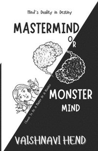 bokomslag Mastermind or Monster mind: The Mind's Duality in Destiny: Choose To Be A Master Or A Monster