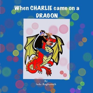 bokomslag When Charlie Came on a Dragon