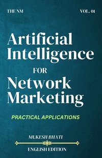 bokomslag The NM: Achieve Success in Direct Selling/Network Marketing with AI (Artificial Intelligence)