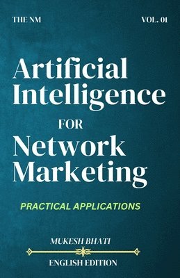 bokomslag The NM: Achieve Success in Direct Selling/Network Marketing with AI (Artificial Intelligence)