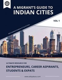 bokomslag A Migrant's Guide to Indian Cities (Vol 1)