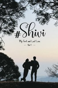 bokomslag #Shivi: My First and Last Love - Part 1