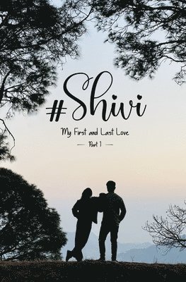 bokomslag #Shivi: My First and Last Love - Part 1