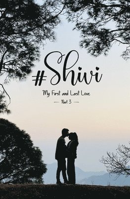 bokomslag #Shivi: My First and Last Love - Part 3