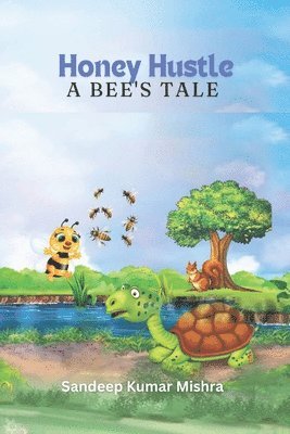 Sandeep Kumar Mishra - Honey Hustle : A Bee's Tale, Häftad