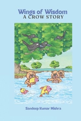 Sandeep Kumar Mishra - Wings of Wisdom-A Crow Story, Häftad