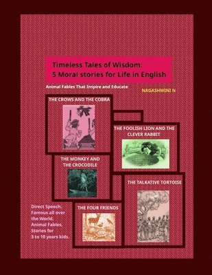bokomslag Timeless Tales of Wisdom: 5 Moral stories for Life in English: Animal Fables That Inspire and Educate
