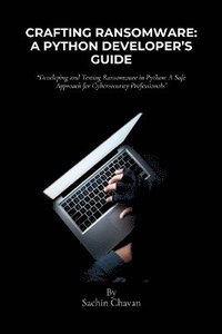 bokomslag Crafting Ransomware: A Python Developer's Guide: Developing and Testing Ransomware in Python: A Safe Approach for Cybersecurity Professiona