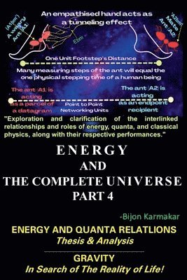 bokomslag Energy and The Complete Universe. Part 4. Subtitle: Energy and Quanta Relation. (Thesis & Analysis). Gravity. In Search of The Reality of Life!