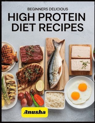 bokomslag Beginners Delicious High Protein Diet Recipes