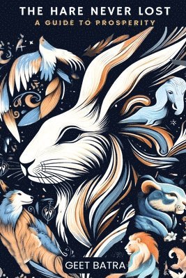 Geet Batra, GEET BATRA - The Hare Never Lost: A Guide to Prosperity, Häftad