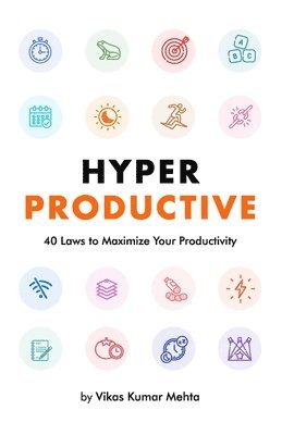 bokomslag Hyper Productive: 40 Laws to Maximize Your Productivity