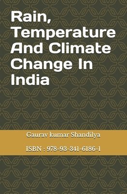 Rain, Temperature And Climate Change In India 1