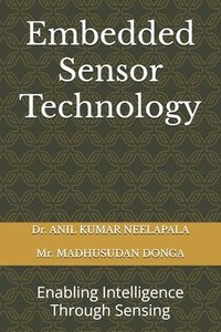 bokomslag Embedded Sensor Technology: Enabling Intelligence Through Sensing