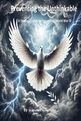 bokomslag Preventing the Unthinkable   A Strategic Guide to Stopping World War III