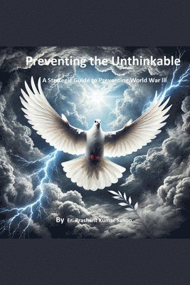 Preventing the Unthinkable A Strategic Guide to Stopping World War III