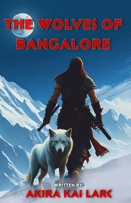 The Wolves Of Bangalore: The Origins - Reincarnation, Shiva's Chosen. 1