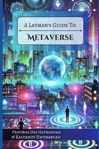 bokomslag A Layman's Guide to Metaverse