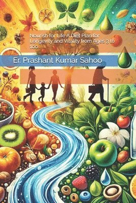 Nourish for Life A Diet Plan for Longevity and Vitality from Ages 3 to 100 1