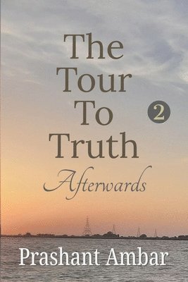 The Tour to Truth Afterwards: It's about Humanity. 1