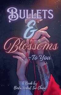 bokomslag Bullets and Blossoms - To You