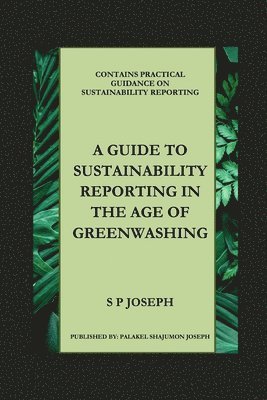 bokomslag GUIDE TO SUSTAINABILITY REPORTING IN THE AGE OF GREENWASHING (Edition2025)