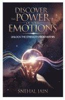 bokomslag Discover the Power of Your Emotions: Unlock the Strength From Within