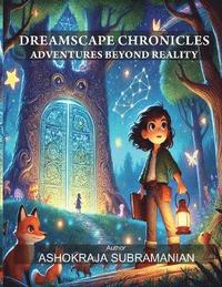 bokomslag Dreamscape Chronicles A Story of Courage, Wisdom, and Finding Your Strength, Moral Stories of Kids