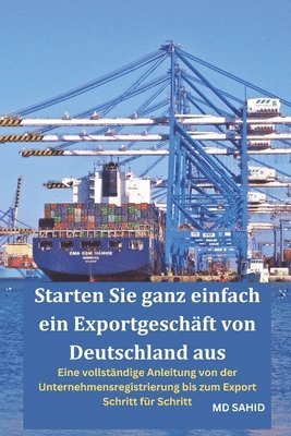 bokomslag Starten Sie ganz einfach ein Exportgeschäft von Deutschland aus