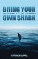 bokomslag Bring Your Own Shark: Find And Embrace Your Unique Path To Growth