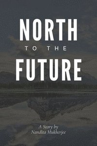 bokomslag North to the Future