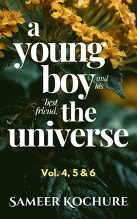 bokomslag A Young Boy And His Best Friend The Universe. Vol. 4, 5 & 6 Omnibus: 126 heartwarming, comfort-read short stories about finding love, success and happ