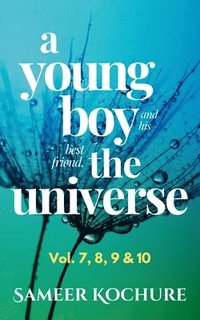 bokomslag A Young Boy And His Best Friend The Universe. Vol. 7, 8, 9 & 10 Omnibus: 177 feel-good, inspiring, comfort-read short stories for grownups.