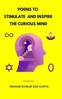 bokomslag Poems to Stimulate and Inspire the Curious Mind