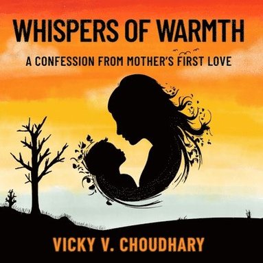 bokomslag Whispers of Warmth: A Confession from Mother's First Love