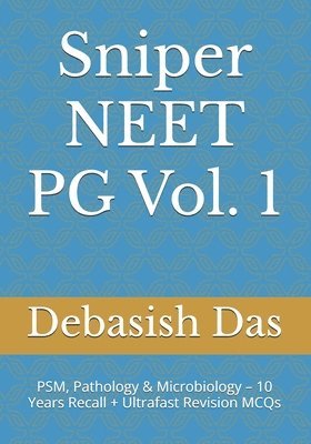 Debasish Das - Sniper NEET PG Vol. 1: PSM, Pathology & Microbiology – 10 Years Recall + Ultrafast Revision MCQs, Häftad