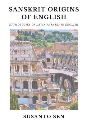 bokomslag Sanskrit Origins of English: Etymologies of Latin Phrases in English