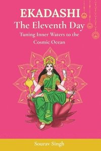 bokomslag Ekadashi: The Eleventh Day: Tuning Inner Waters to the Cosmic Ocean