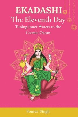 bokomslag Ekadashi: The Eleventh Day: Tuning Inner Waters to the Cosmic Ocean