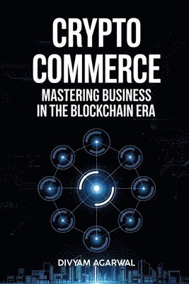 bokomslag Crypto Commerce: Mastering Business in the Blockchain Era