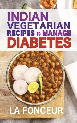 La Fonceur - Indian Vegetarian Recipes to Manage Diabetes, Häftad