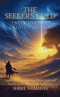 bokomslag The Seeker's Gold: Unlocking Life's Greatest Treasure