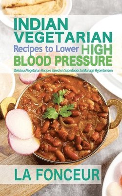 La Fonceur - Indian Vegetarian Recipes to Lower High Blood Pressure, Häftad