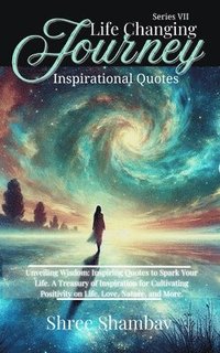 bokomslag Life Changing Journey - Inspirational Quotes  Series VII