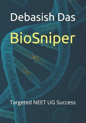 Debasish Das - BioSniper: Targeted NEET UG Success, Häftad