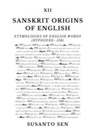 bokomslag Sanskrit Origins of English: Etymologies of English Words (hypogene- jib)