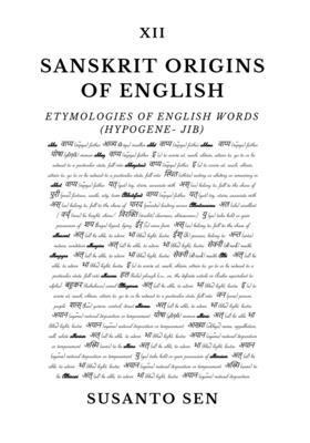 bokomslag Sanskrit Origins of English: Etymologies of English Words (hypogene- jib)